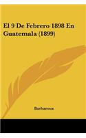 9 De Febrero 1898 En Guatemala (1899)