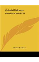 Colonial Folkways: Chronicles of America V9