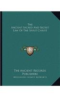 Ancient Sacred and Secret Law of the Spirit Christ