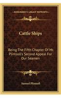 Cattle Ships: Being the Fifth Chapter of Mr. Plimsoll's Second Appeal for Our Seamen