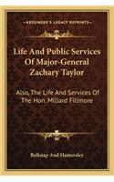Life And Public Services Of Major-General Zachary Taylor