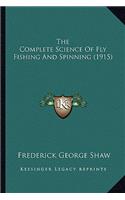 Complete Science Of Fly Fishing And Spinning (1915)