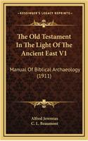 The Old Testament in the Light of the Ancient East V1