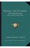 Bennie, the Pythian of Syracuse: And Other Titles (1901)