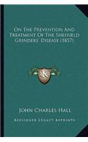 On The Prevention And Treatment Of The Sheffield Grinders' Disease (1857)