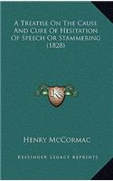 Treatise on the Cause and Cure of Hesitation of Speech or Stammering (1828)