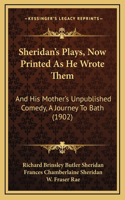 Sheridan's Plays, Now Printed as He Wrote Them