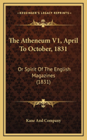 The Atheneum V1, April To October, 1831