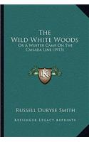 The Wild White Woods