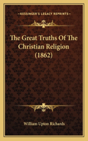 Great Truths Of The Christian Religion (1862)
