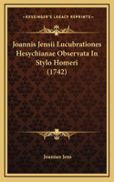 Joannis Jensii Lucubrationes Hesychianae Observata In Stylo Homeri (1742)
