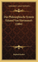 Das Philosophische System Eduard Von Hartmann's (1884)