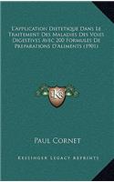 L'Application Dietetique Dans Le Traitement Des Maladies Des Voies Digestives Avec 200 Formules De Preparations D'Aliments (1901)