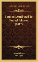 Sermons Attributed To Samuel Johnson (1812)