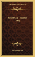 Boiumbraeen 1 Juli 1868 (1869)