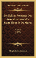 Les Eglises Romanes Des Arrondissements De Saint-Flour Et De Murat
