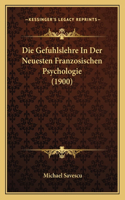Die Gefuhlslehre In Der Neuesten Franzosischen Psychologie (1900): (German)