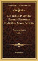 De Tribus P. Ovidii Nasonis Fastorum Codicibus Manu Scriptis