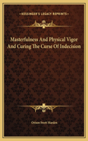 Masterfulness And Physical Vigor And Curing The Curse Of Indecision