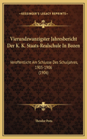 Vierundzwanzigster Jahresbericht Der K. K. Staats-Realschule In Bozen: Veroffentlicht Am Schlusse Des Schuljahres, 1905-1906 (1906)