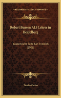 Robert Bunsen ALS Lehrer in Heidelberg: Akademische Rede Karl Friedrich (1906)