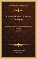 A Practical Course Of Military Surveying