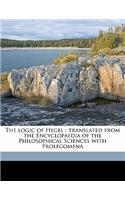 The Logic of Hegel: Translated from the Encyclopaedia of the Philosophical Sciences with Prolegomena: Translated from the Encyclopaedia of the Philosophical Sciences with Prolegomena