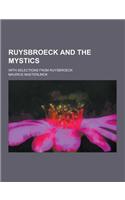 Ruysbroeck and the Mystics; With Selections from Ruysbroeck