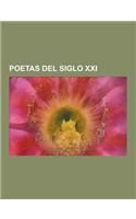 Poetas del Siglo XXI: Poetas de Espana del Siglo XXI, Jose Maria Alvarez, Jaime Siles, Agustin Garcia Calvo, Eduardo Scala, Ramon Gaya, Jose