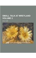 Small Talk at Wreyland Volume 2