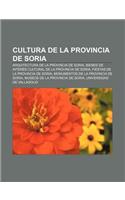 Cultura de La Provincia de Soria: Arquitectura de La Provincia de Soria, Bienes de Interes Cultural de La Provincia de Soria(Spanish)