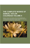 The Complete Works of Samuel Taylor Coleridge Volume 6