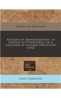 An Essay of Transmigration, in Defence of Pythagoras, Or, a Discourse of Natural Philosophy (1692)