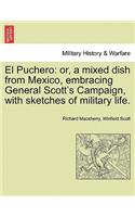 El Puchero: Or, a Mixed Dish from Mexico, Embracing General Scott's Campaign, with Sketches of Military Life.(English)