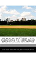 All about the Mlb Toronto Blue Jays Including the History, Recent Season Recaps, and Team Records