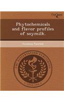 Phytochemicals and Flavor Profiles of Soymilk