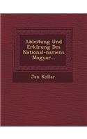 Ableitung Und Erkl&#65533;rung Des National-namens Magyar...