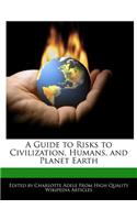 A Guide to Risks to Civilization, Humans, and Planet Earth