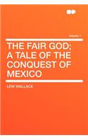 The Fair God; A Tale of the Conquest of Mexico Volume 1