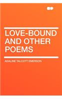 Love-Bound and Other Poems