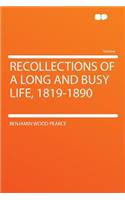 Recollections of a Long and Busy Life, 1819-1890