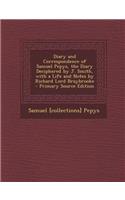 Diary and Correspondence of Samuel Pepys, the Diary Deciphered by J. Smith, with a Life and Notes by Richard Lord Braybrooke: (English)
