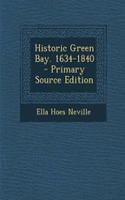 Historic Green Bay. 1634-1840 - Primary Source Edition