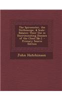 The Spirometer, the Stethoscope, & Scale-Balance: Their Use in Discriminating Diseases of the Chest [&C.]. - Primary Source Edition