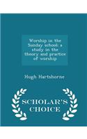 Worship in the Sunday School; A Study in the Theory and Practice of Worship - Scholar's Choice Edition