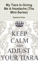 My Tiara Is Giving Me A Headache (The Mini-Series)