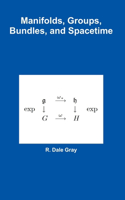 Manifolds, Groups, Bundles, and Spacetime
