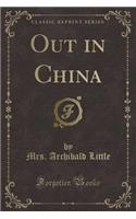 Out in China (Classic Reprint)