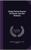 Elogia Patriarcharum Et Christi Jesu Dei Hominis