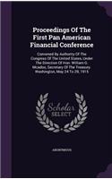 Proceedings of the First Pan American Financial Conference: Convened by Authority of the Congress of the United States, Under the Direction of Hon. William G. McAdoo, Secretary of the Treasury. Washington, Ma